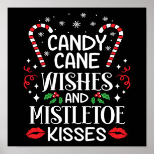 Christmas Candy Cane Wishes And Mistletoe Kisses Poster