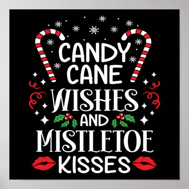 Christmas Candy Cane Wishes And Mistletoe Kisses Poster (Front)