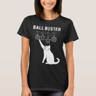 Christmas Cat Ball Buster Xmas Ornaments Funny Hol T-Shirt