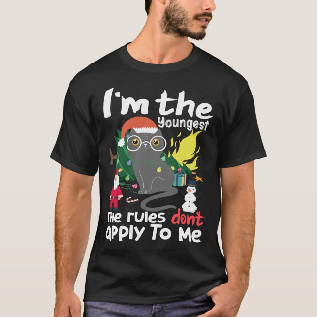 Christmas cat I m the youngest the rules don t app T-Shirt (Front)