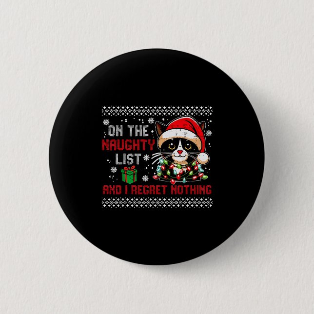 Christmas Cat Naughty List Regret Nothing Ugly Xma 6 Cm Round Badge (Front)
