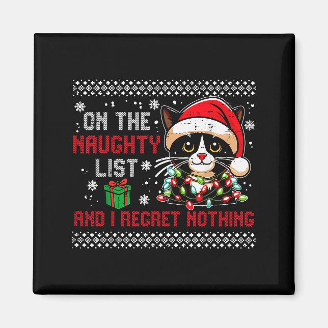 Christmas Cat Naughty List Regret Nothing Ugly Xma Magnet (Front)