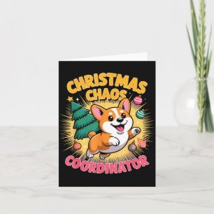 Christmas Chaos Coordinator Xmas Puppy Funny Corgi Card