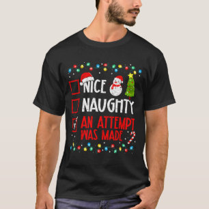 Christmas Checklist Naughty Nice An Attempt Was Ma T-Shirt