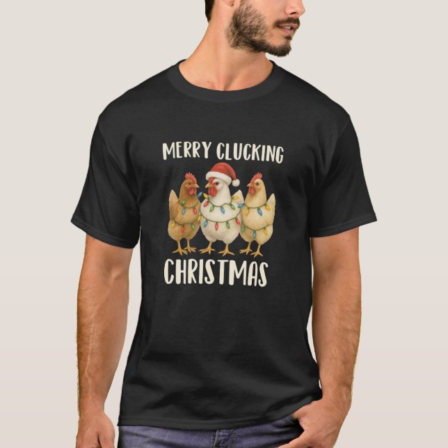 Christmas Chickens Funny Merry Clucking Christmas  T-Shirt (Front)