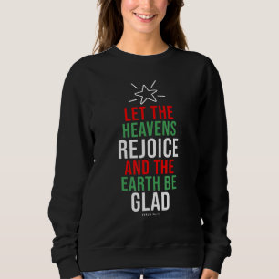 Christmas Christian  Let The Heavens Rejoice Bible Sweatshirt