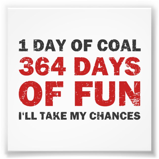 Christmas Coal VS 364 Days of Fun Photo Print (Front)