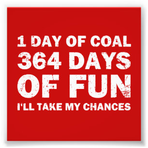 Christmas Coal VS 364 Days of Fun Photo Print