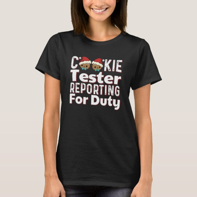 Christmas Cookie Taster Reporting Duty Holiday Bak T-Shirt (Front)