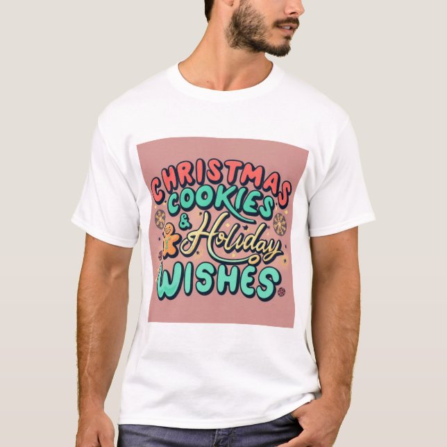 Christmas cookies and Holiday wishes T-Shirt (Front)