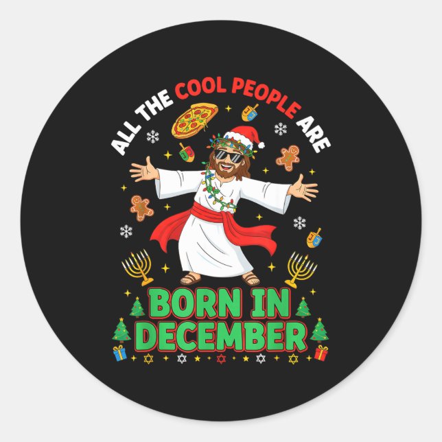 Christmas Cool People Are Born In December Jesus B Classic Round Sticker (Front)