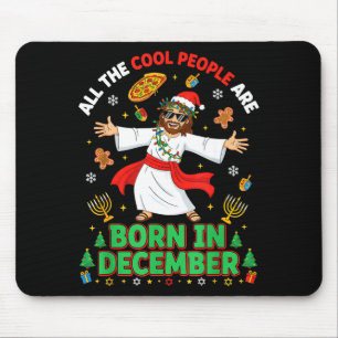 Christmas Cool People Are Born In December Jesus B Mouse Mat