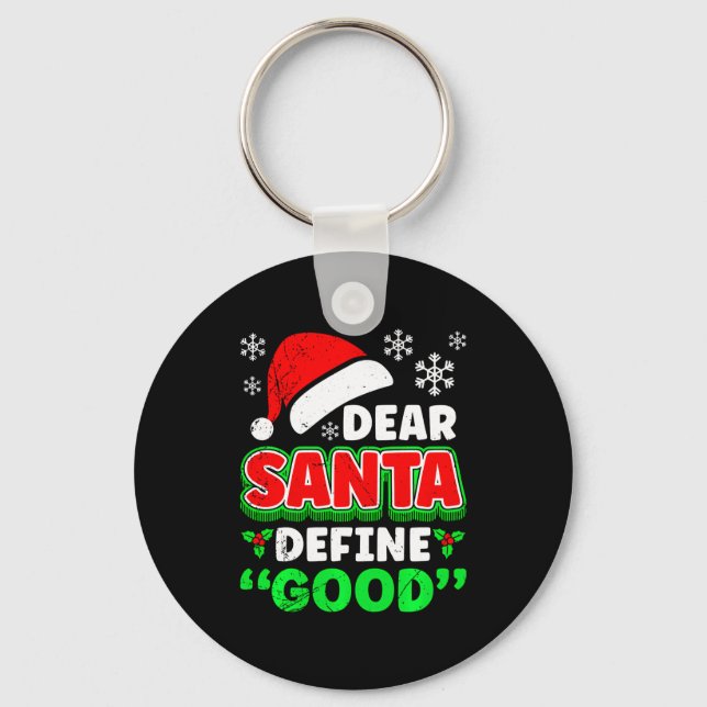 Christmas Costume Dear Santa Define Good Funny  Key Ring (Front)