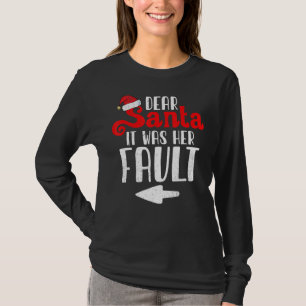 Christmas Couples Dear Santa It Was Her Fault T-Shirt