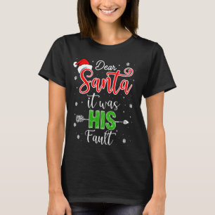 Christmas Couples Shirts Dear Santa It Was His Fau
