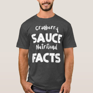 Christmas Cranberry Sauce Nutritional FactsThanksg T-Shirt