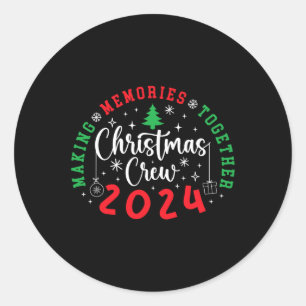 Christmas Crew 2024 Making Memories Together Xmas  Classic Round Sticker