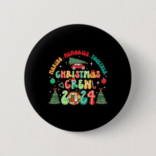 Christmas Crew 2024 Xmas Groovy Making Memories Ho 6 Cm Round Badge