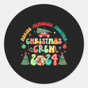 Christmas Crew 2024 Xmas Groovy Making Memories Ho Classic Round Sticker