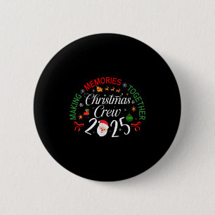 Christmas Crew 2025 Making Memories Together Famil 6 Cm Round Badge