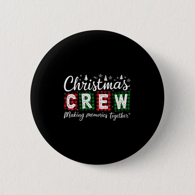Christmas Crew 2025 Making Memories Together Famil 6 Cm Round Badge (Front)