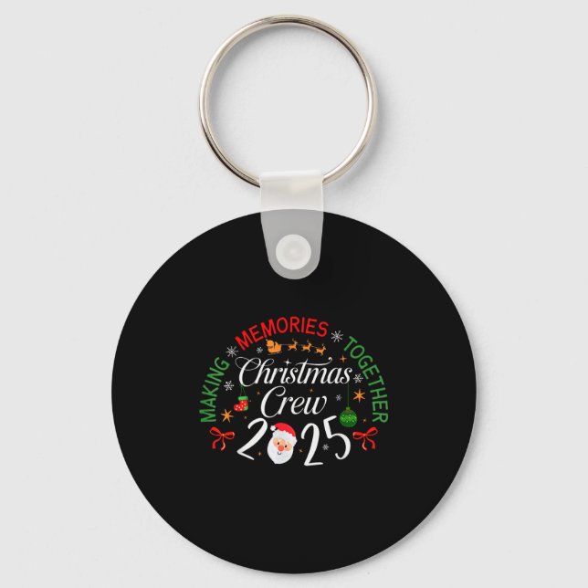Christmas Crew 2025 Making Memories Together Famil Key Ring (Front)