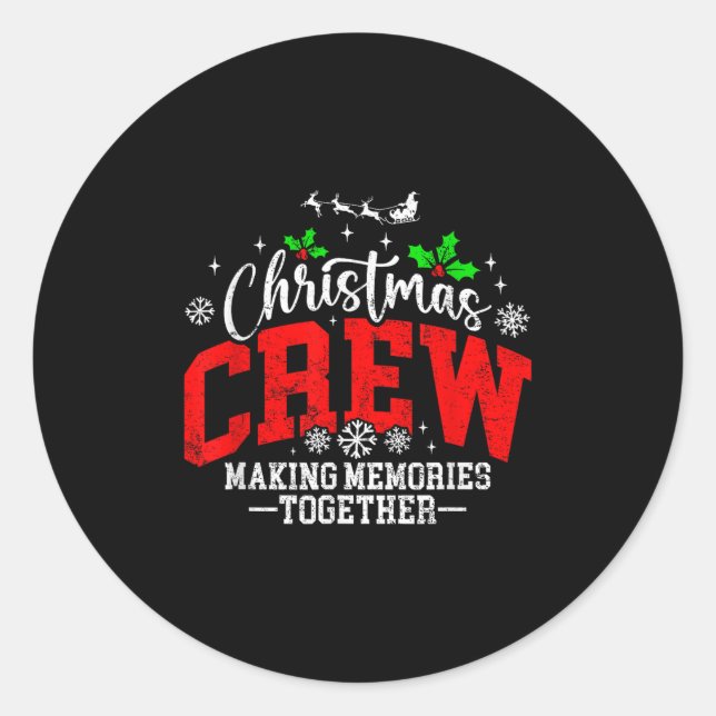Christmas Crew Making Memories Together Matching F Classic Round Sticker (Front)