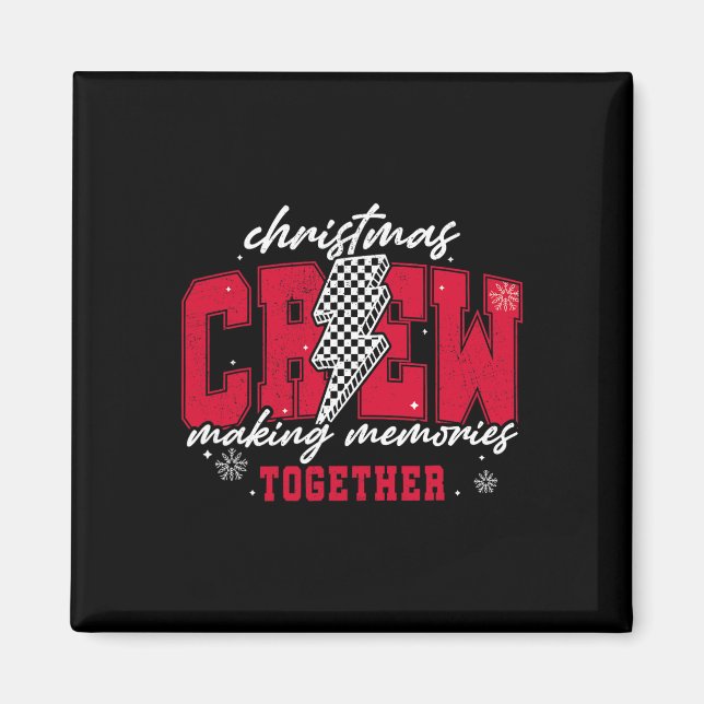 Christmas Crew Making Memories Together Snowflake  Magnet (Front)