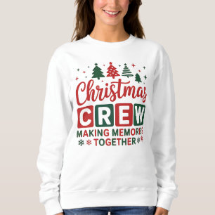 Christmas Crew Making Memories Together Sweatshirt