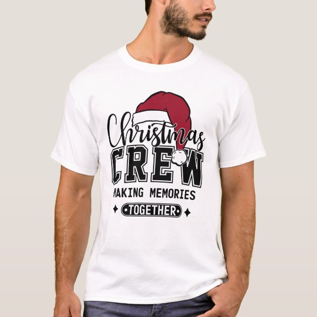 Christmas Crew Making Memories Together  T-Shirt (Front)
