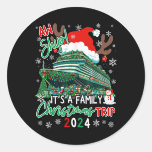 Christmas Cruise Aw Ship It's A Family Christmas T Classic Round Sticker