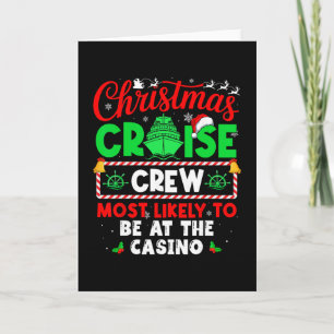 Christmas Cruise Crew Most Likely To Be At The Cas Card