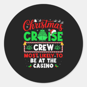 Christmas Cruise Crew Most Likely To Be At The Cas Classic Round Sticker