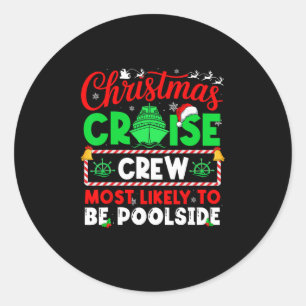 Christmas Cruise Crew Most Likely To Be Poolside Classic Round Sticker