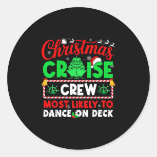 Christmas Cruise Crew Most Likely To Dance On Deck Classic Round Sticker