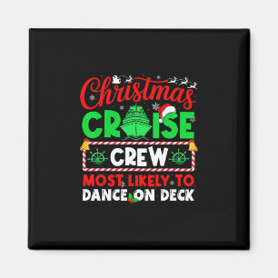 Christmas Cruise Crew Most Likely To Dance On Deck Magnet