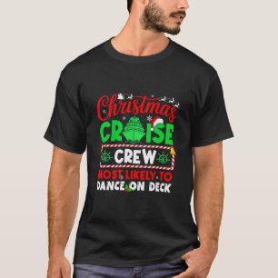 Christmas Cruise Crew Most Likely To Dance On Deck T-Shirt