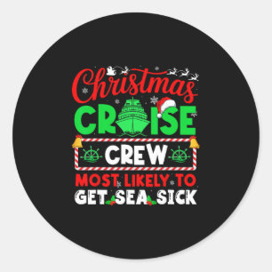 Christmas Cruise Crew Most Likely To Get Sea Sick Classic Round Sticker