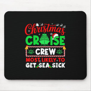 Christmas Cruise Crew Most Likely To Get Sea Sick Mouse Mat