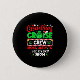 Christmas Cruise Crew Most Likely To See Every Sho 6 Cm Round Badge