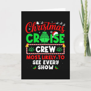 Christmas Cruise Crew Most Likely To See Every Sho Card