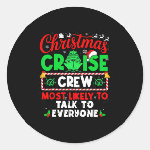 Christmas Cruise Crew Most Likely To Talk To Every Classic Round Sticker