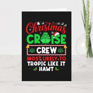 Christmas Cruise Crew Most Likely To Tropic Like I Card