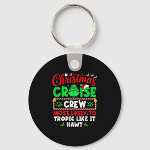 Christmas Cruise Crew Most Likely To Tropic Like I Key Ring