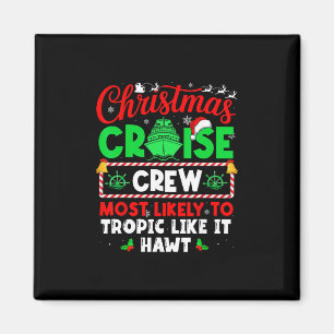 Christmas Cruise Crew Most Likely To Tropic Like I Magnet