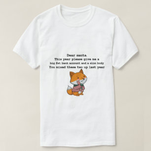 Christmas cute, funny fox graphics with Dear Santa T-Shirt