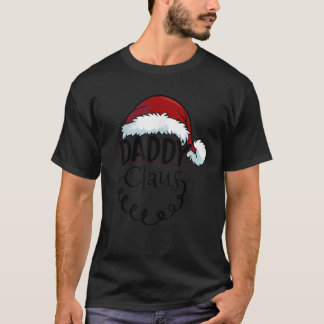 Christmas Daddy Claus Santa Hat Funny T-Shirt