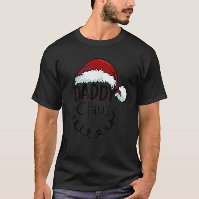 Christmas Daddy Claus Santa Hat Funny T-Shirt (Front)