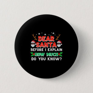 Christmas Dear Santa Before I Explain Funny Xmas W 6 Cm Round Badge