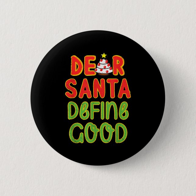 Christmas Dear Santa Define Good Christmas Quote  6 Cm Round Badge (Front)
